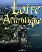 Couverture du livre « Loire-atlantique - balades aeriennes » de Jean-Michel Bernard aux éditions Patrimoines & Medias