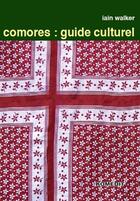 Couverture du livre « Comores : guide culturel » de Iain Walker aux éditions Komedit