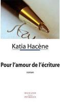 Couverture du livre « Pour l'amour de l'ecriture » de Katia Hacene aux éditions Durand Peyroles