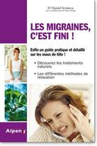 Couverture du livre « Les migraines, c'est fini ! » de Daniel Scimeca aux éditions Alpen