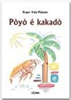 Couverture du livre « Pòyò é kakadò » de Roger Valy-Plaisant aux éditions Jepublie