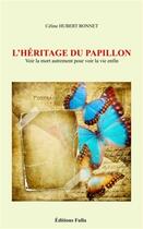 Couverture du livre « L'heritage du papillon » de Hubert Bonnet Celine aux éditions Celine Hubert Bonnet