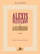 Couverture du livre « Alexis Vassilkov ou la vie tumultueuse du fils de Maupassant » de Bernard Prou aux éditions Brouette Editions