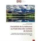 Couverture du livre « Variabilite de la tolérance au froid chez des variétés de tomate » de Fairouz Lacheheb aux éditions Editions Universitaires Europeennes