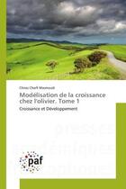 Couverture du livre « Modélisation de la croissance chez l'olivier. Tome 1 : Croissance et Développement » de Chiraz Charfi Masmoudi aux éditions Editions Universitaires Europeennes