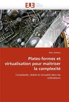 Couverture du livre « Plates-formes et virtualisation pour maitriser la complexite » de Dalmau-M aux éditions Editions Universitaires Europeennes