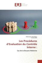 Couverture du livre « Les Procédures d'Evaluation du Contrôle Interne : : Cas de la Douane Malienne » de Oumar Bah et Abdoulaye Coulibaly aux éditions Editions Universitaires Europeennes