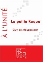 Couverture du livre « La petite Roque » de Guy de Maupassant aux éditions Pica Story