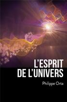 Couverture du livre « L'esprit de l'univers » de Philippe Orta aux éditions Librinova