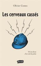 Couverture du livre « Les cerveaux cassés » de Olivier Costes aux éditions Fauves