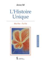 Couverture du livre « L histoire unique - ma vie ta vie » de Anne M aux éditions Sydney Laurent