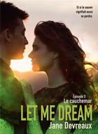 Couverture du livre « Let me dream t.3 ; le cauchemar » de Devreaux Jane aux éditions Bookelis