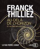 Couverture du livre « Au-dela de l'horizon et autres nouvelles » de Franck Thilliez aux éditions Lizzie