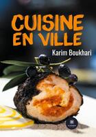 Couverture du livre « Cuisine en ville » de Karim Boukhari aux éditions Le Lys Bleu