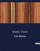 Couverture du livre « Los Raros » de Ruben Dario aux éditions Culturea