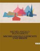 Couverture du livre « MICHELANGELO GEDICHTE UND BRIEFE » de Buonarroti M. aux éditions Culturea