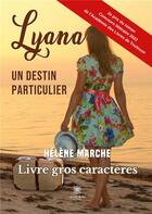 Couverture du livre « Lyana : Un destin particulier - Livre gros caractères » de Helene Marche aux éditions Le Lys Bleu
