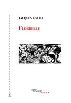 Couverture du livre « Florbelle » de Jacques Cauda aux éditions Tinbad