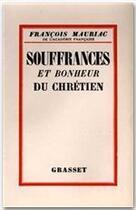 Couverture du livre « Souffrances et bonheur du chrétien » de Francois Mauriac aux éditions Grasset