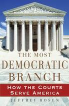 Couverture du livre « The Most Democratic Branch: How the Courts Serve America » de Rosen Jeffrey aux éditions Oxford University Press Usa