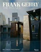 Couverture du livre « FRANK GEHRY: THE HOUSES » de Mildred Friedman aux éditions Rizzoli