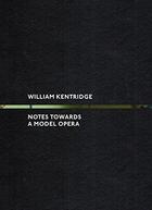 Couverture du livre « William Kentridge : notes towards a model opera » de Philip Tinari et Andrew Solomon et Alfreda Murck et William Kenttridge aux éditions Walther Konig