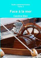 Couverture du livre « Face a la mer » de Caroline Ellen aux éditions Lulu