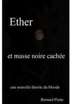 Couverture du livre « Ether et masse noire cachee » de Bernard Piette aux éditions Lulu