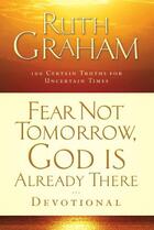 Couverture du livre « Fear Not Tomorrow, God Is Already There » de Graham Ruth aux éditions Howard Books