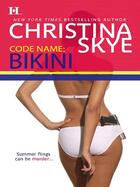 Couverture du livre « Code Name: Bikini (Mills & Boon M&B) » de Skye Christina aux éditions Mills & Boon Series