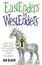 Couverture du livre « Eastenders vs Westenders & Westenders vs Eastenders » de Black Ian aux éditions Black & White Publishing