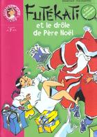 Couverture du livre « Futékati et le drôle de père Noël » de Beatrice Nicodeme aux éditions Hachette Jeunesse