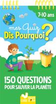 Couverture du livre « Mes quiz dis pourquoi ? ; 150 questions pour sauver la terre » de Mathilde Paris et Maud Lienard et Estelle Chassagnole aux éditions Deux Coqs D'or