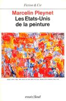 Couverture du livre « Les etats-unis de la peinture » de Marcelin Pleynet aux éditions Seuil