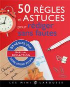 Couverture du livre « 50 règles et astuces pour rédiger sans fautes » de Vulin Andre aux éditions Larousse