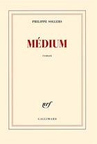 Couverture du livre « Médium » de Philippe Sollers aux éditions Gallimard