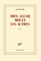 Couverture du livre « Dieu, Allah, moi et les autres » de Salim Bachi aux éditions Gallimard