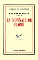 Couverture du livre « La monnaie de plomb » de Lacretelle J D. aux éditions Gallimard