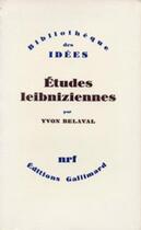 Couverture du livre « Études leibniziennes ; de Leibniz à Hegel » de Yvon Belaval aux éditions Gallimard