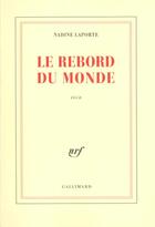 Couverture du livre « Le Rebord du monde » de Nadine Laporte aux éditions Gallimard