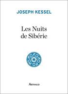 Couverture du livre « Les nuits de Sibérie » de Joseph Kessel aux éditions Arthaud