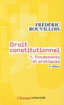 Couverture du livre « Droit constitutionnel - t01 - fondements et pratiques » de Frederic Rouvillois aux éditions Flammarion