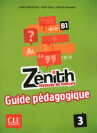 Couverture du livre « Zénith : Zénith 3 - Niveau B1 - Guide pédagogique - Ebook » de Fabrice Barthelemy et Sophie Sousa et Caroline Sperandio aux éditions Cle International