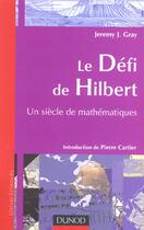 Couverture du livre « Le défi de Hilbert - Un siècle de mathématiques : Un siècle de mathématiques » de Gray Jeremy J. aux éditions Dunod