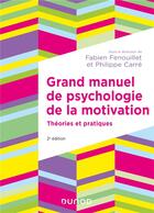 Couverture du livre « Grand manuel de psychologie de la motivation - 2e ed. - theories et pratiques » de Philippe Carre aux éditions Dunod