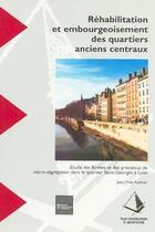 Couverture du livre « Réhabilitation et embourgeoisement des quartiers anciens centraux » de Jean-Yves Authier aux éditions Cerema