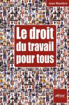 Couverture du livre « Le droit du travail pour tous » de Jean Maniere aux éditions Afnor Editions