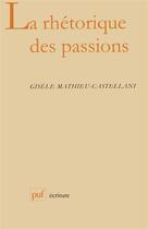 Couverture du livre « La rhétorique des passions » de Gisèle Mathieu-Castellani aux éditions Puf