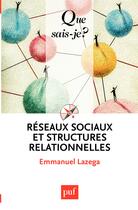 Couverture du livre « Réseaux sociaux et structures relationnelles (3e édition) » de Emmanuel Lazega aux éditions Que Sais-je ?