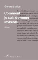 Couverture du livre « Comment je suis devenue invisible » de Gerard Sadoul aux éditions L'harmattan